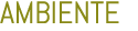 AMBIENTE