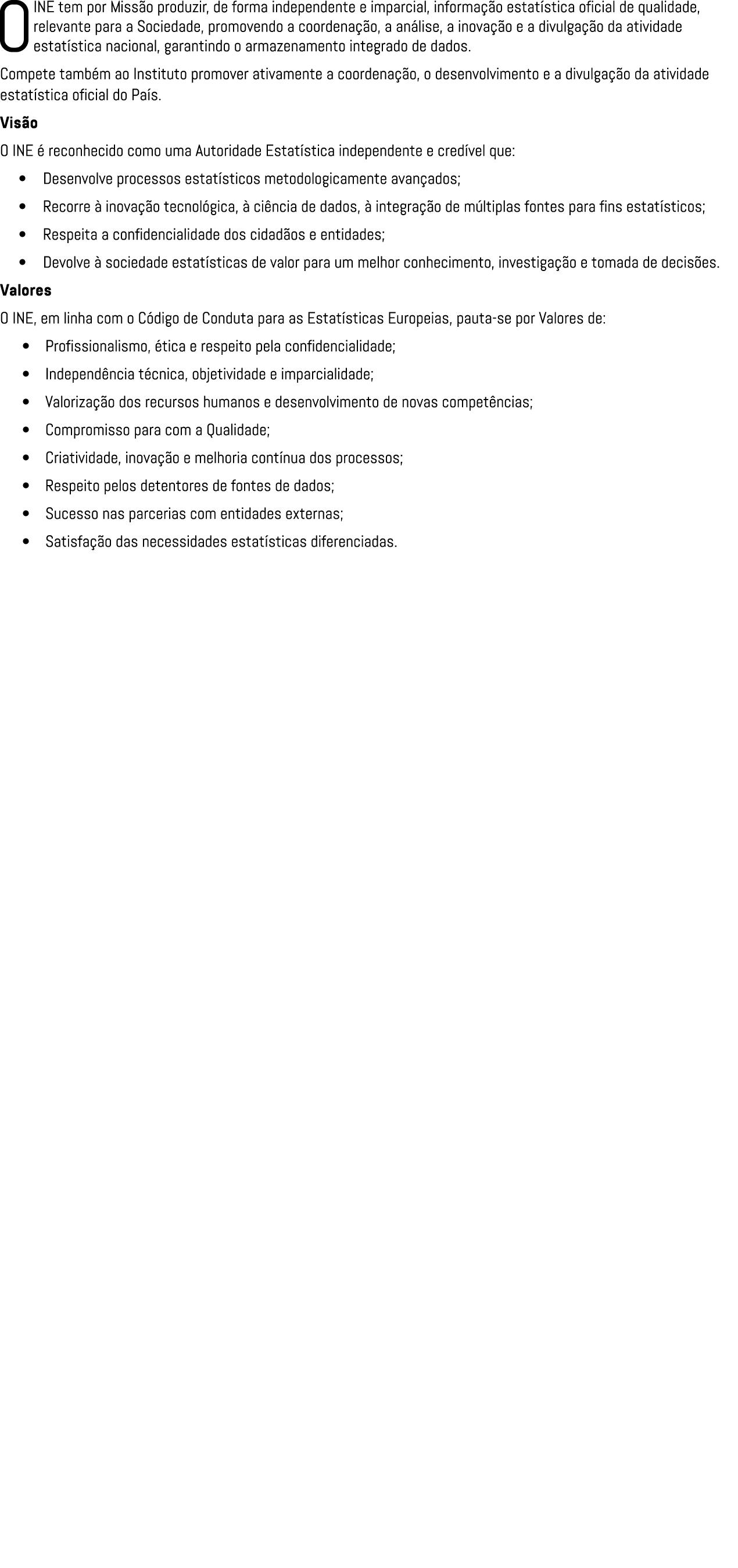 O INE tem por Miss o produzir, de forma independente e imparcial, informa o estat stica oficial de qualidade, releva...