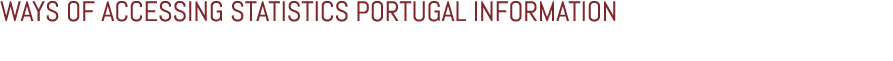 WAYS OF ACCESSING STATISTICS PORTUGAL INFORMATION 