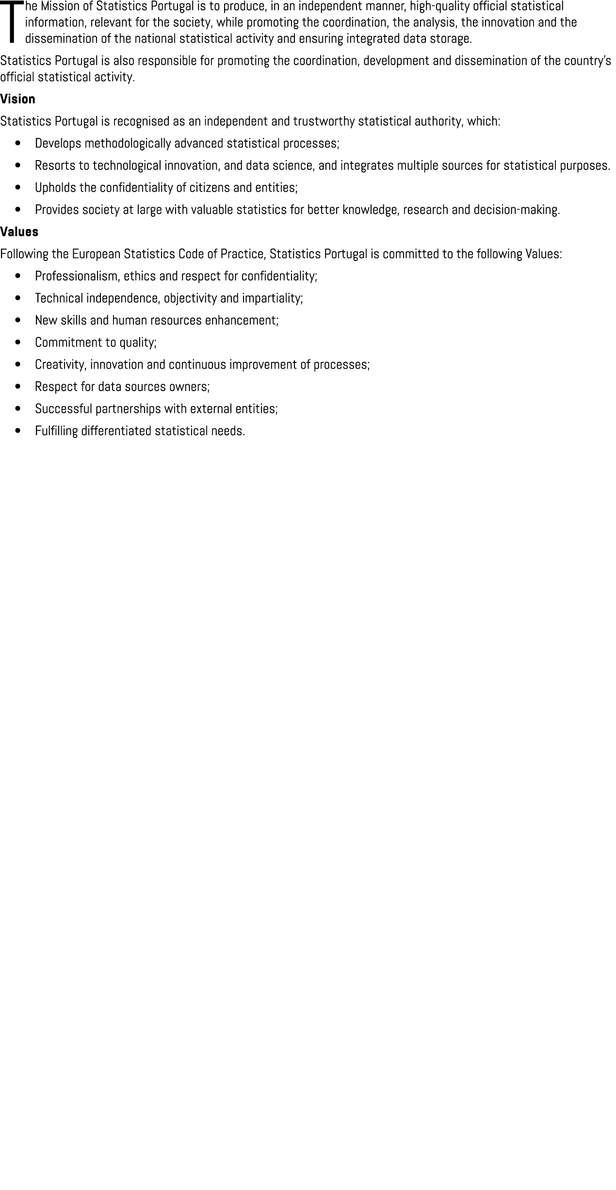 The Mission of Statistics Portugal is to produce, in an independent manner, high quality official statistical informa...
