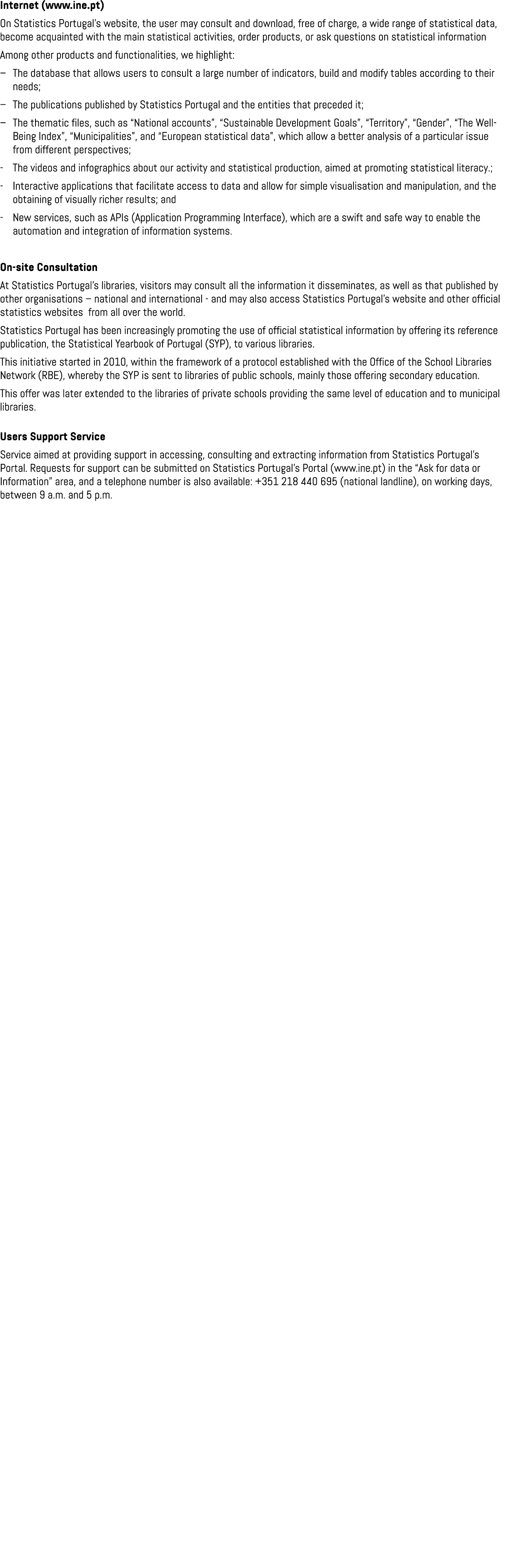 Internet (www.ine.pt) On Statistics Portugal’s website, the user may consult and download, free of charge, a wide ran...