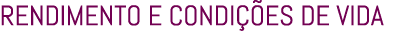 RENDIMENTO E CONDI ES DE VIDA 