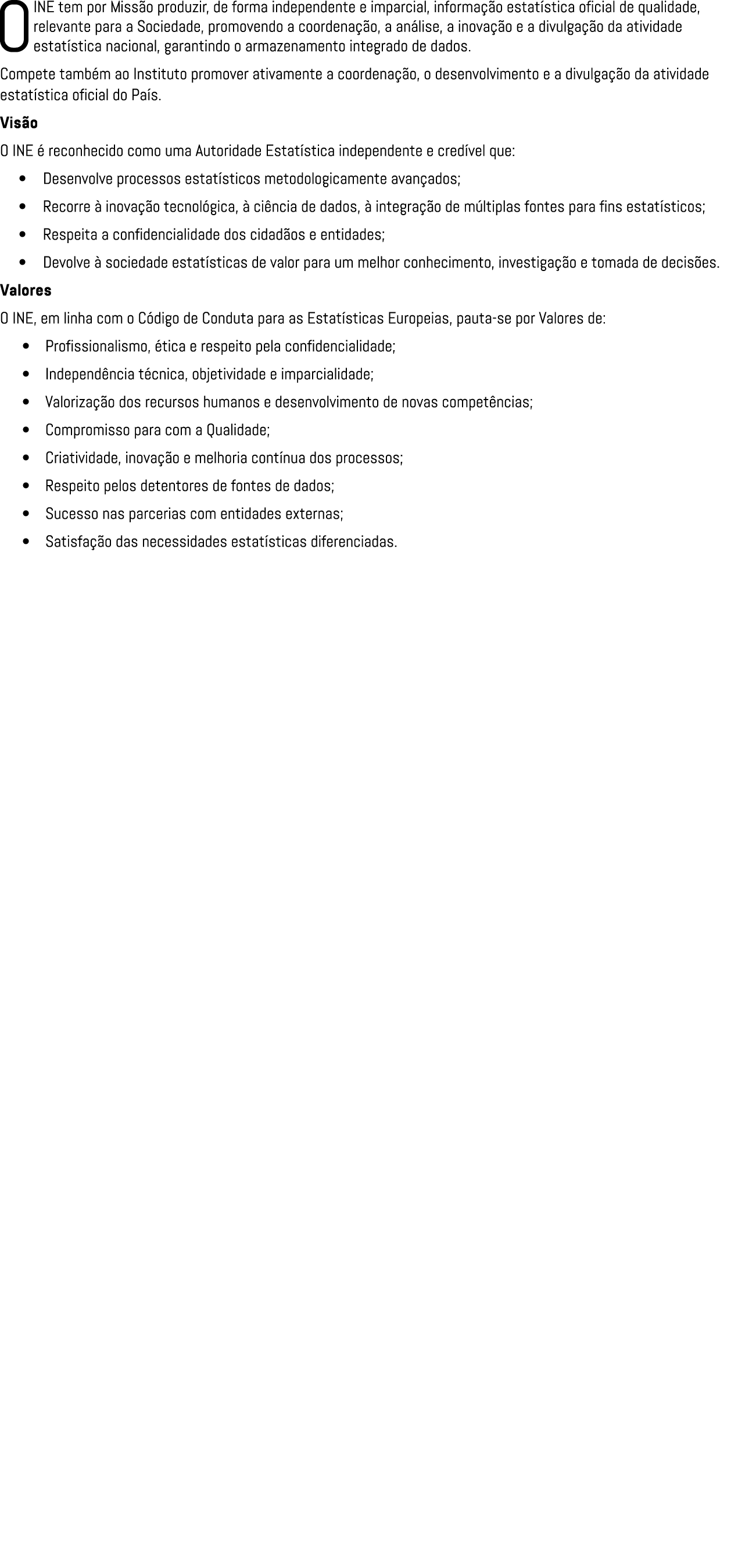 O INE tem por Miss o produzir, de forma independente e imparcial, informa o estat stica oficial de qualidade, releva...