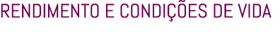 RENDIMENTO E CONDI ES DE VIDA 