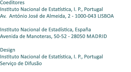 Coeditores Instituto Nacional de Estat stica, I. P., Portugal Av. Ant nio Jos de Almeida, 2 1000 043 LISBOA Institut...