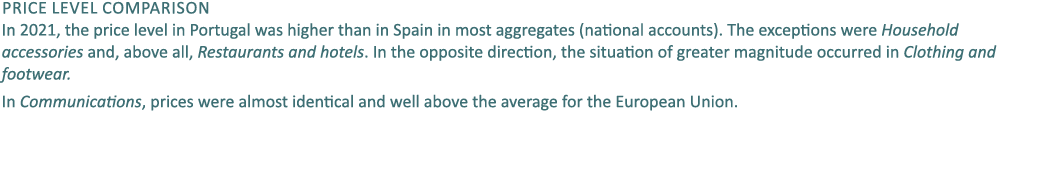 Price level comparison In 2021, the price level in Portugal was higher than in Spain in most aggregates (national acc...