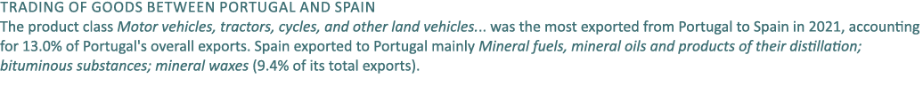 Trading of goods between Portugal and Spain The product class Motor vehicles, tractors, cycles, and other land vehicl...