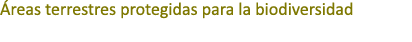  reas terrestres protegidas para la biodiversidad