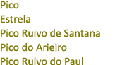 Pico Estrela Pico Ruivo de Santana Pico do Arieiro Pico Ruivo do Paul
