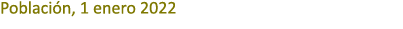 Poblaci n, 1 enero 2022