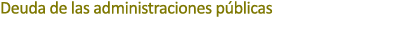 Deuda de las administraciones p blicas