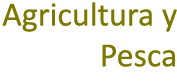 Agricultura y Pesca