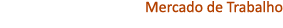 Mercado de Trabalho 