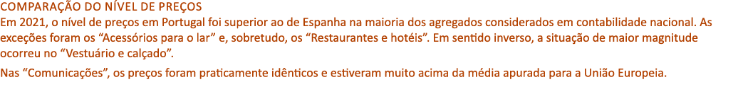Compara o do n vel de pre os Em 2021, o n vel de pre os em Portugal foi superior ao de Espanha na maioria dos agrega...