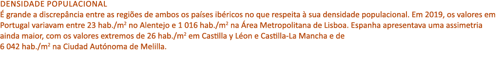 Densidade populacional  grande a discrep ncia entre as regi es de ambos os pa ses ib ricos no que respeita   sua den...
