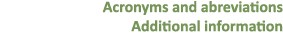 Acronyms and abreviations Additional information
