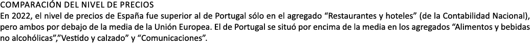 COMPARACI N DEL NIVEL DE PRECIOS En 2022, el nivel de precios de Espa a fue superior al de Portugal s lo en el agrega...