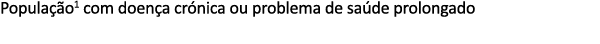 Popula o1 com doen a cr nica ou problema de sa de prolongado