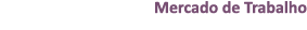 Mercado de Trabalho 