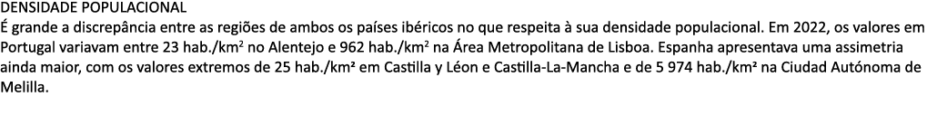 DENSIDADE POPULACIONAL  grande a discrep ncia entre as regi es de ambos os pa ses ib ricos no que respeita   sua den...