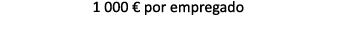 1 000 € por empregado