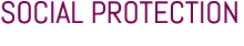 SOCIAL PROTECTION