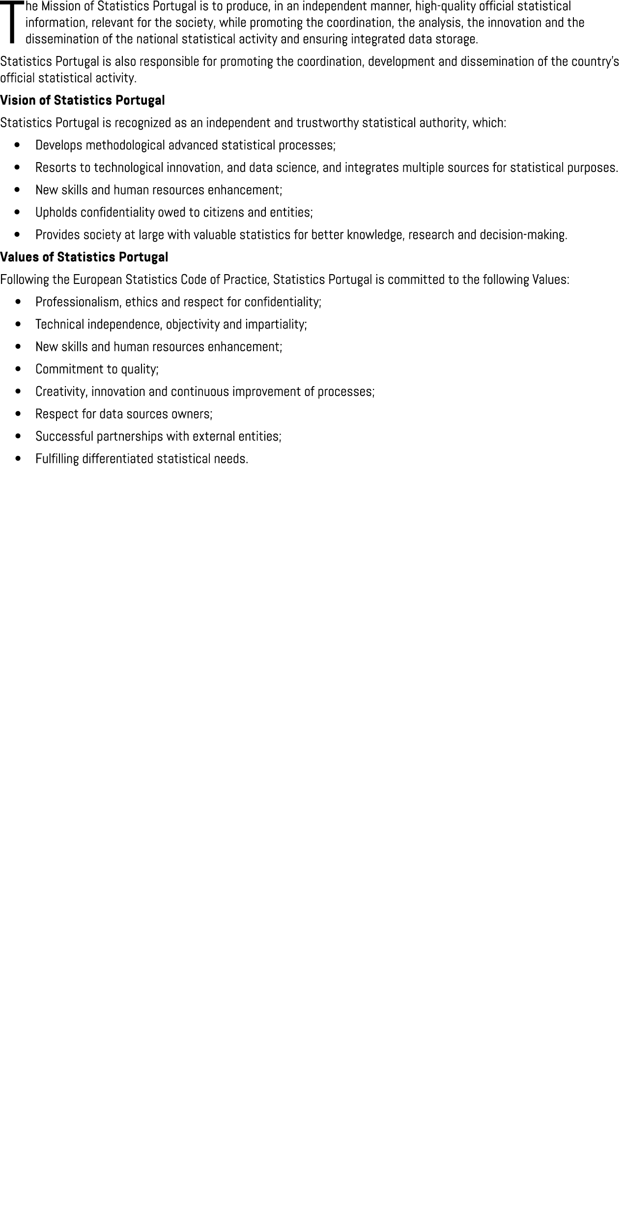 The Mission of Statistics Portugal is to produce, in an independent manner, high quality official statistical informa...