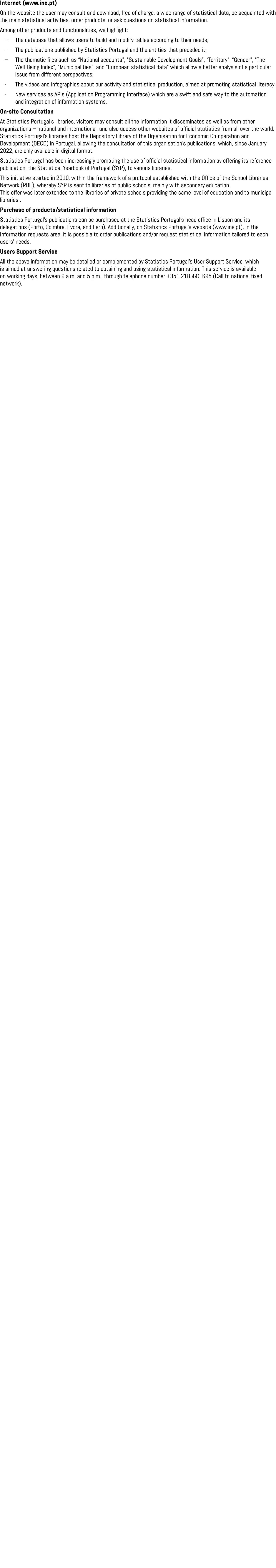 Internet (www.ine.pt) On the website the user may consult and download, free of charge, a wide range of statistical d...