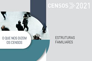 O que nos dizem os Censos sobre estruturas familiares