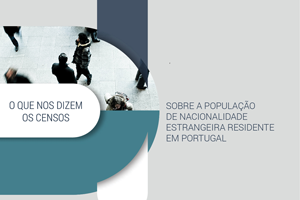 O que nos dizem os Censos sobre a população de nacionalidade estrangeira residente em Portugal