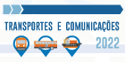 Transportes e Comunicações - 2022